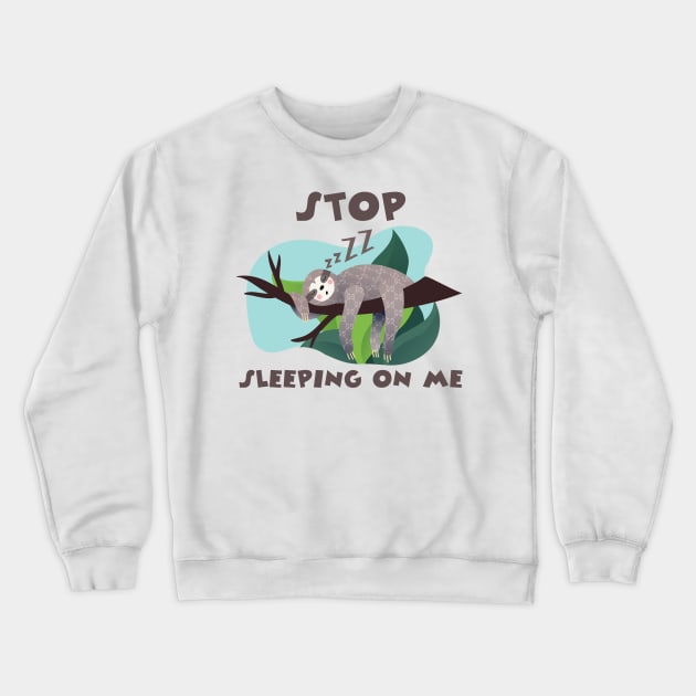 Stop Sleeping On Me Crewneck Sweatshirt by keshanDSTR